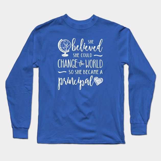 Principal Shirt - Change the World Long Sleeve T-Shirt by TheStuffHut